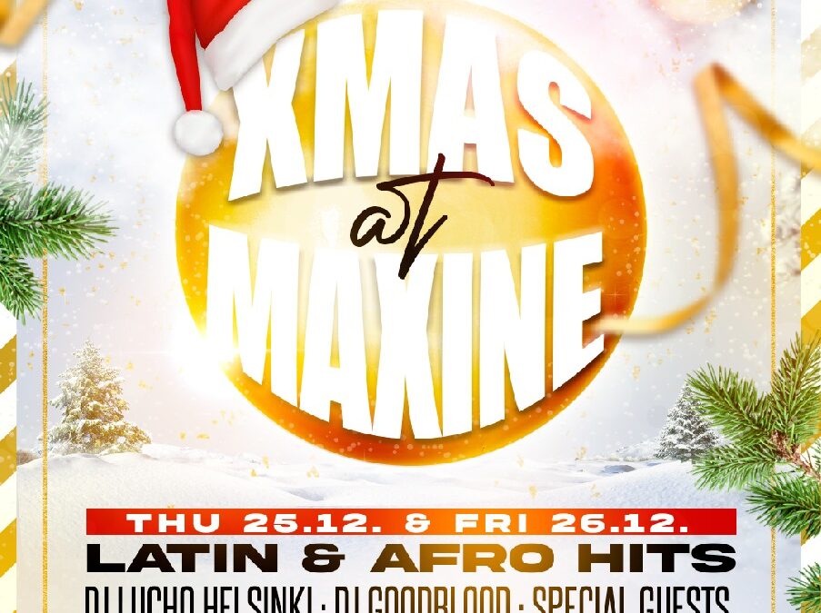 XMAS at Maxine 25.12 Thursday and 26.12 Friday LATIN X AFRO