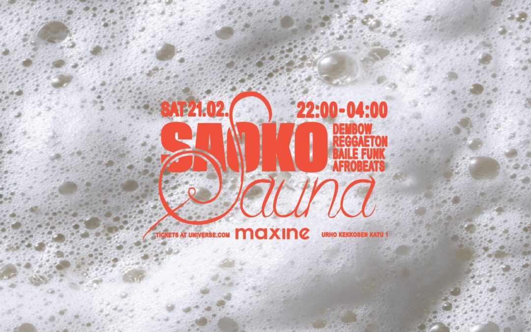 Saoko Sauna ⁓ Ravintola Maxine, Helsinki | SAT 21.2.26 | 22:00 – 04:00