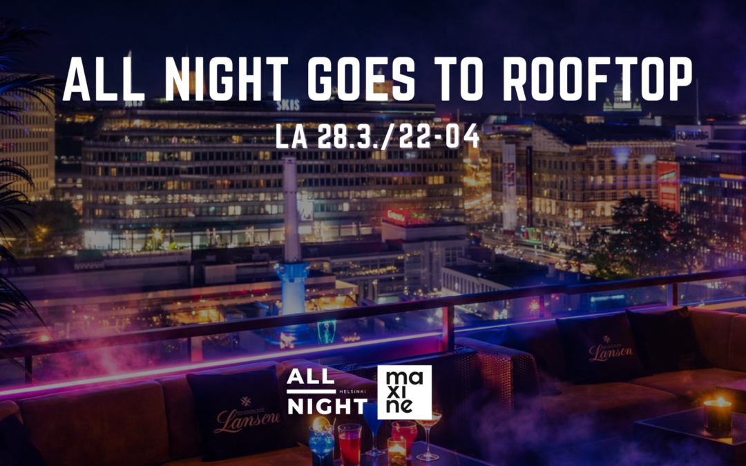 ALL NIGHT HELSINKI GOES TO ROOFTOP@Maxine 28.3 La