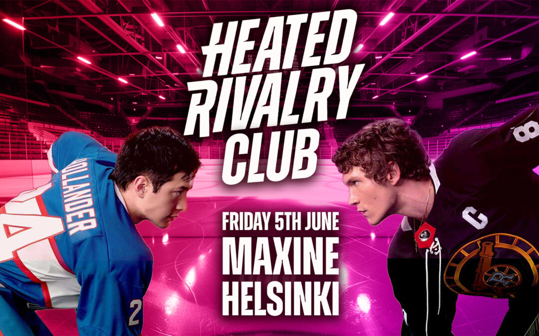 Heated Rivalry Vol 3@ Maxine 5.6 Friday 22.00-4.30