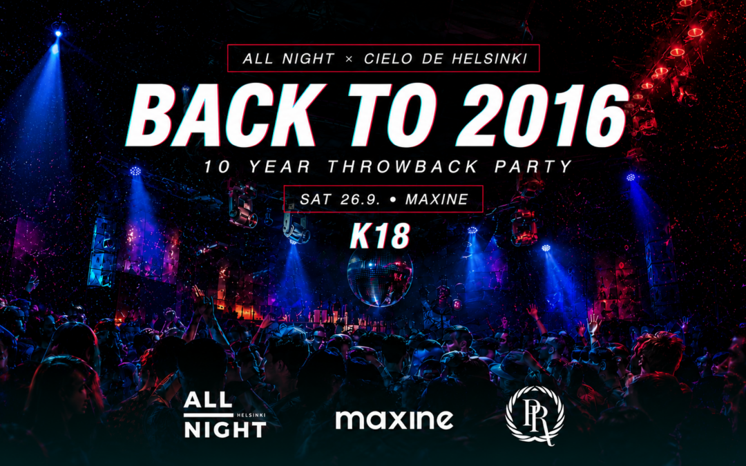 CIELO DE HELSINKI x BACK TO 2016 – 10 YEAR THROWBACK PARTY 26.9 La
