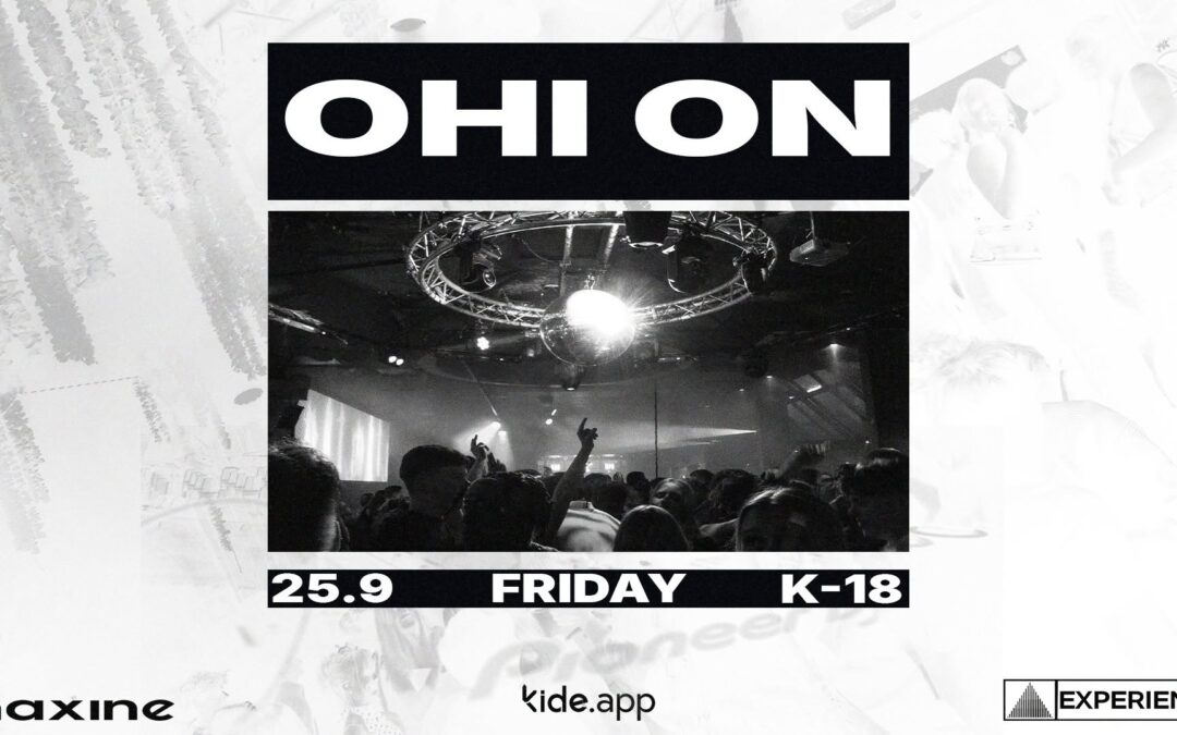 Viralliset OHI ON bileet/PE 25.9@Maxine 22.00-4.30