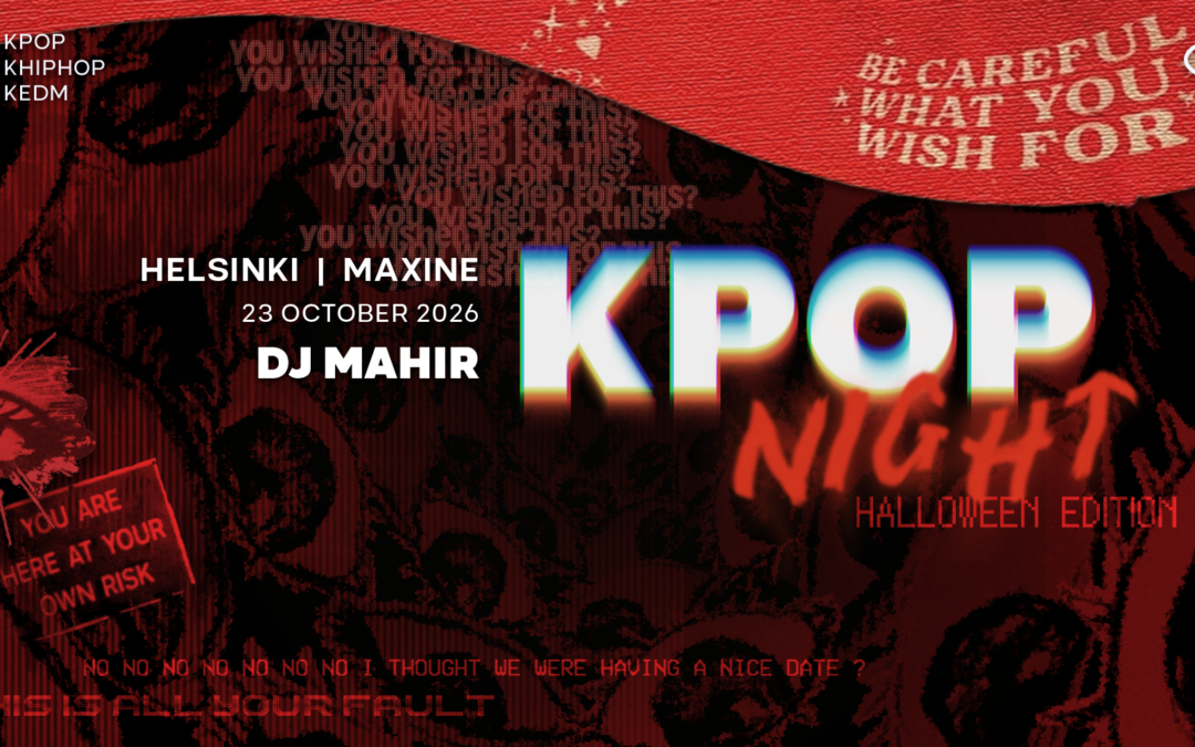 ✨ KPOP & KHIPHOP Night in HELSINKI ✨ 23 OCTOBER 2026 ✨Halloween Edition Maxine 22.00-3.30