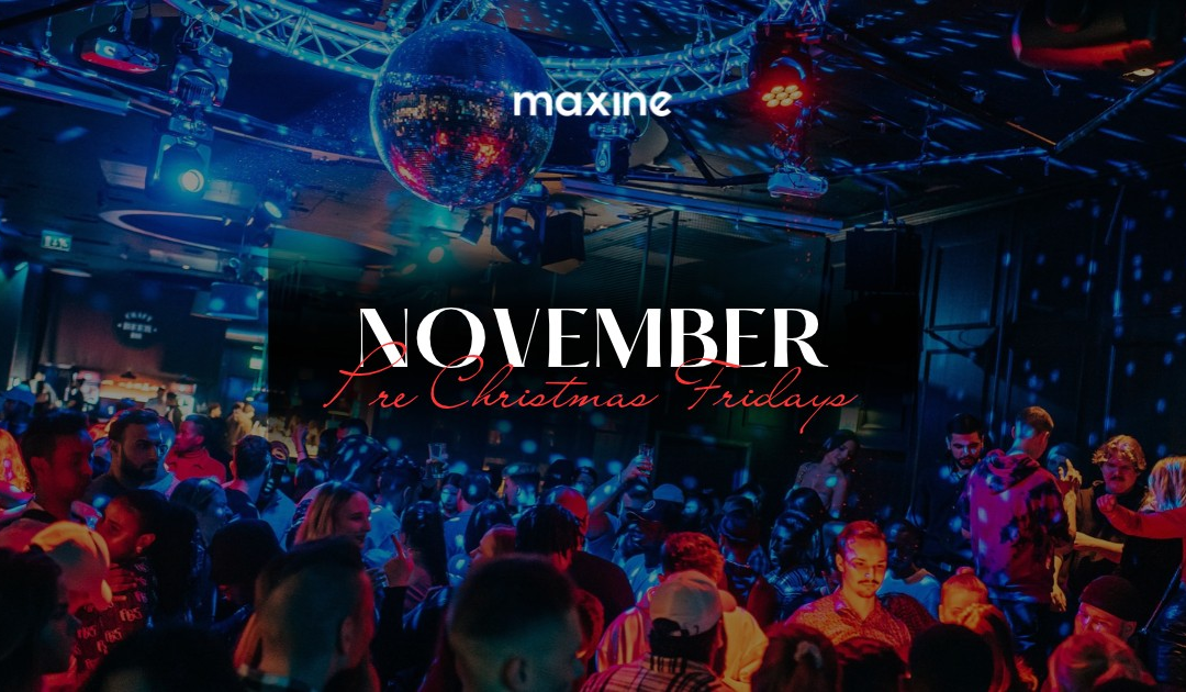 Pre Christmas Party @Maxine Friday 27.11 23.00-4.30
